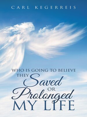 cover image of Who is Going to Believe They Saved or Prolonged My Life